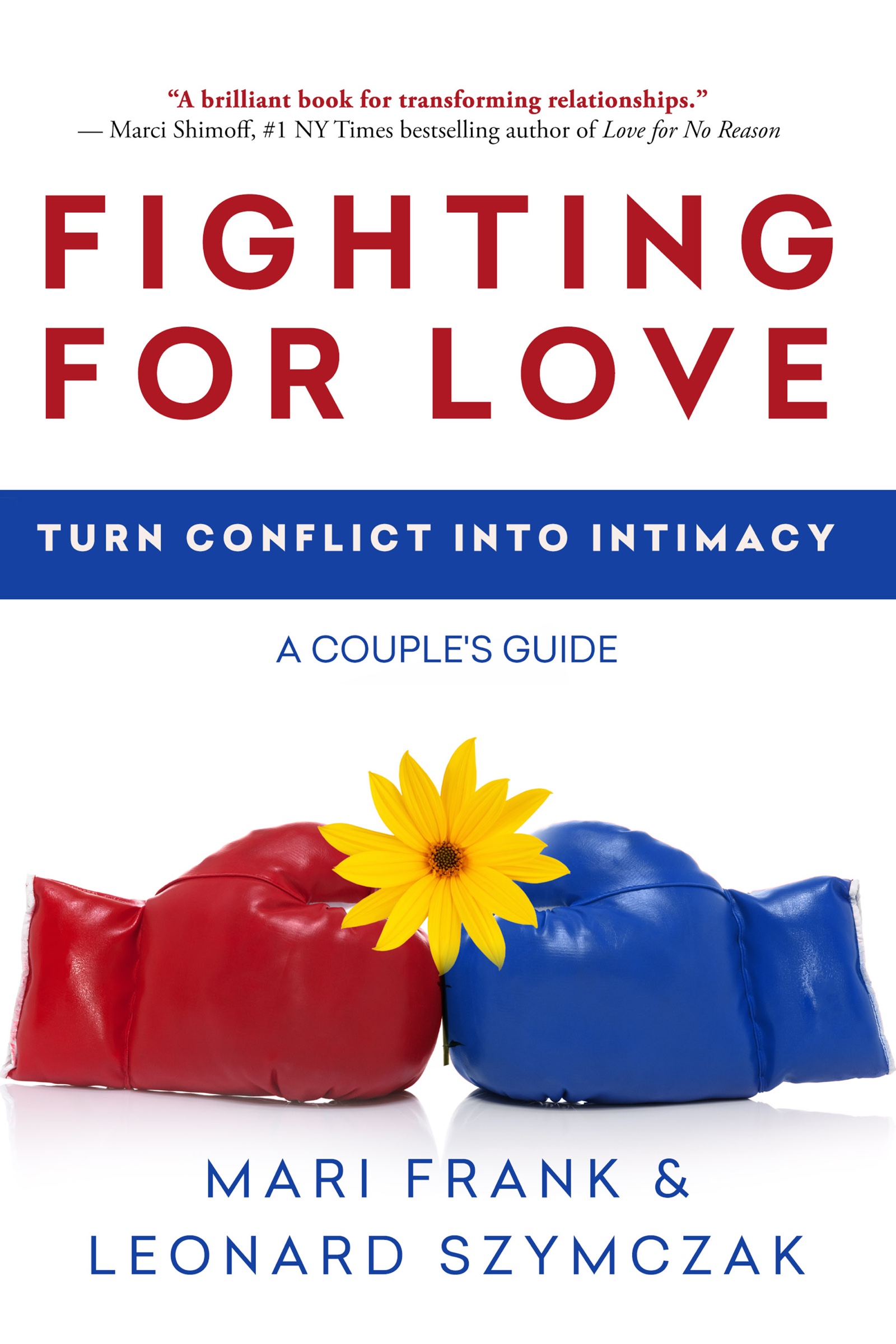 Fighting for Love: Turn Conflict into Intimacy - A Couple\'s Guide